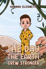 The Day the Earth Grew Stronger af Hannah Elizabeth