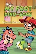 Help My Foot is Dino-Sore af Jennifer Bowen