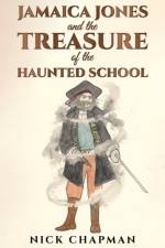 Jamaica Jones and the Treasure of the Haunted School af Nick Chapman