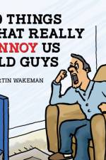 99 Things That Really Annoy Us Old Guys af Martin Wakeman