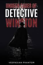 Unseen Cases of Detective Winston af Vespasian Phantom