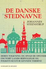 De danske stednavne. Deres tolkning og hvad de oplyser om vort lands bebyggelse og folkets kultur ge af Johannes Steenstrup