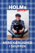Holms airfryer - Mere kærlighed i skuffen af Claus Holm