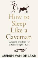 How to Sleep Like a Caveman af Merijn van de Laar
