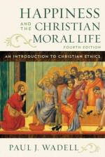 Happiness and the Christian Moral Life af Paul J Wadell