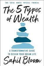 The 5 Types of Wealth af Sahil Bloom