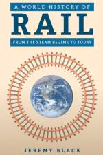 A World History of Rail af Jeremy Black