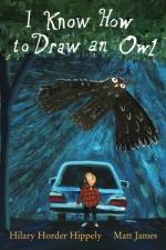 I Know How to Draw an Owl af Hilary Horder Hippely