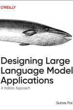 Designing Large Language Model Applications af Suhas Pai