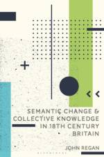 Semantic Change and Collective Knowledge in 18th Century Britain af John (Royal Holloway Regan