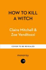 HOW TO KILL A WITCH