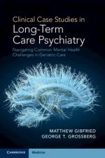 Clinical Case Studies in Long-Term Care Psychiatry af Matthew (Saint Louis University School of Medicine Gibfried