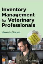 Inventory Management for Veterinary Professionals af Nicole I. (Veterinary Care Logistics) Clausen