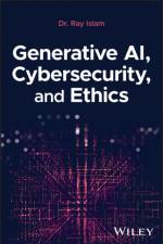 Generative AI, Cybersecurity, and Ethics af Mohammad Rubyet (Geroge Mason Univeristy Islam