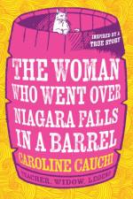 The Woman Who Went Over Niagara Falls in a Barrel af Caroline Cauchi