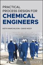 Practical Process Design for Chemical Engineers af Keith Marchildon