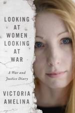 Looking at Women, Looking at War af Victoria Amelina