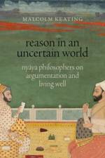 Reason in an Uncertain World af Malcolm (Visiting Associate Professor of Philosophy Keating
