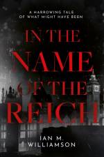 In the Name of the Reich af Ian M. Williamson
