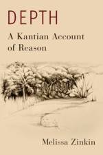 Depth: A Kantian Account of Reason af Melissa (Professor of Philosophy Zinkin