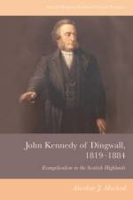 John Kennedy of Dingwall, 1819-1884 af Alasdair J. Macleod