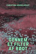 Gennem et filter af rødt af Christina Hesselholdt