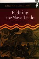 Fighting the Slave Trade af Sylviane A. (Person) Diouf