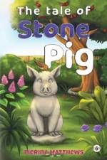 The Tale of Stone Pig af Pierina Matthews