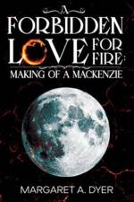 A Forbidden Love For Fire: Making of a Mackenzie af Margaret A. Dyer