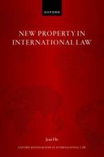 New Property in International Law af Dr Jean (Associate Professor of Law Ho