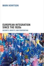 European Integration Since the 1920s af Mark (Professor of German History and Politics Hewitson