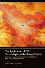 The Application of GIS Technologies in the Roman Period af Pedro Trapero Fernandez