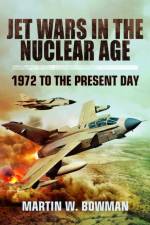 Jet Wars in the Nuclear Age af Martin W Bowman