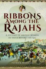 Ribbons Among the Rajahs af Patrick Wheeler