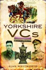 Yorkshire VCs af Alan Whitworth