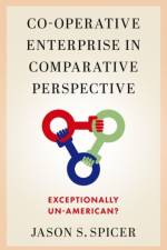 Co-operative Enterprise in Comparative Perspective af Jason S. (Assistant Professor Spicer