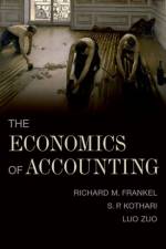 The Economics of Accounting af Richard (Nicholas Dopuch Professor of Accounting Frankel