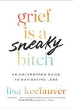 Grief is a Sneaky Bitch af Lisa Keefauver