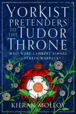 Yorkist Pretenders to the Tudor Throne af Kieran Molloy