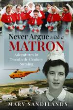 Never Argue With A Matron af Mary Sandilands