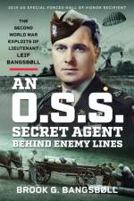 An O.S.S. Secret Agent Behind Enemy Lines af Brook G Bangsbøll