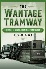The Wantage Tramway af Richard Marks