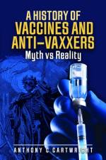 A History of Vaccines and Anti-Vaxxers af Anthony C Cartwright