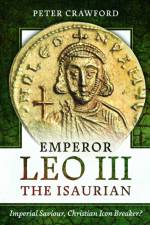 Emperor Leo III the Isaurian af Peter Crawford