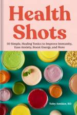 Health Shots af Toby Amidor