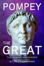 Pompey the Great af Lee Fratantuono