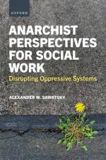 Anarchist Perspectives for Social Work af Alexander W. ( Sawatsky