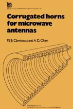 Corrugated Horns for Microwave Antennas af P J B Clarricoats