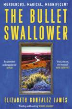 The Bullet Swallower af Elizabeth Gonzalez James
