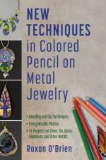New Techniques in Colored Pencil on Metal Jewelry af Roxan O'Brien